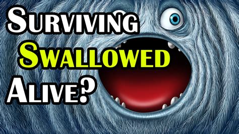 Swallowed Whole .